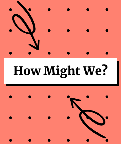 How Might We?